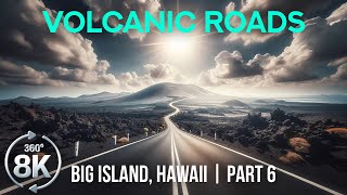 8K Stunning Roads of the Big Island Hawaii  360˚ VR Drive in Volcanoes National Park Part 6 [upl. by Drugge]