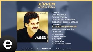 Sokak Başı Meyhane Hüseyin Turan Official Audio sokakbaşımeyhane hüseyinturan  Esen Müzik [upl. by D'Arcy]