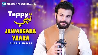 Zubair Nawaz New Pashto Tappy Songs 2024  Jawargara Yaara  Pashto song Tappaezy  Music Video Hd [upl. by Marlie]