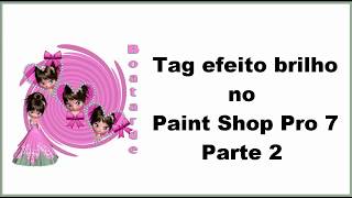 Tag efeito brilhos no Paint Shop Pro 7 parte2 [upl. by Aurel324]