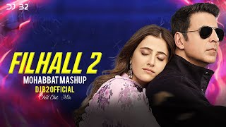 Filhaal2 Mohabbat Mashup  DJ B2 OFFICIAL  Chillout   Jay Guldekar  B Praak  Akshay Kumar [upl. by Serena]