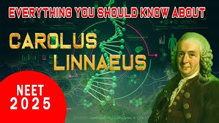 ALL YOU NEED TO KNOW ABOUT CAROLUS LINNAEUS BIOLOGICAL CLASSIFICATION CLASS 11 NEET BIOLOGY  2025 [upl. by Truscott]