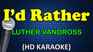 ID RATHER  Luther Vandross HD Karaoke [upl. by Lerraf]