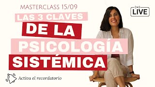 MASTERCLASS LAS 3 CLAVES DE LA PSICOLOGÍA SISTÉMICA PARA GANAR EFECTIVIDAD Y CONFIANZA [upl. by Ravo392]