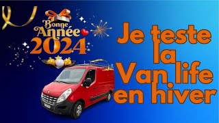 Bonne année 2024 je teste la van life en hiver [upl. by Ahsiekar7]