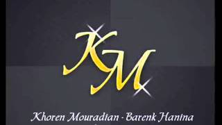 Khoren Mouradian  Barenk Hanina [upl. by Naired305]