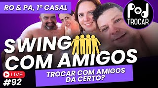 Swing com amigos Troca de casal com amigos dá certo Ro e Pa o primeiro casal libera da Voluptas [upl. by Aniv490]