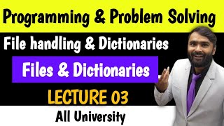 File Handling and Dictionaries Programming and Problem Solving LECTURE 03  Files and Dictionaries [upl. by Delcine586]