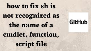 how to fix sh is not recognized as the name of a cmdlet function script file [upl. by Nanoc]