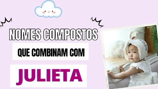 NOMES QUE COMBINAM COM JULIETA [upl. by Odnala]