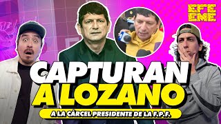 ¡CAPTURAN A LOZANO  EFE EME [upl. by Ile]