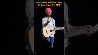 How Sweetly Arijit Singh Says Ek Gana Taiyar Kro 😂💖 [upl. by Dettmer]