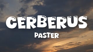 PASTER  CERBERUS Lyrics [upl. by Thormora]