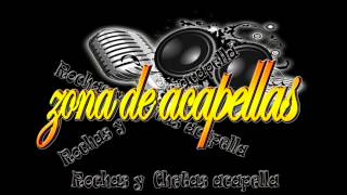 rochas y chetas ACAPELLA ZONA DE ACAPELLAS [upl. by Fosque477]