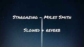 Stargazing  Myles Smith slowed  reverb [upl. by Hinze]