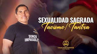 SEXUALIDAD TAOÍSTA  TANTRA  TRANSMUTACIÓN SEXUAL  Cesar Mormontoy [upl. by Ailemor]