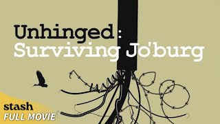 Unhinged Surviving Joburg  Social Issues Documentary  Full Movie  Johannesburg [upl. by Dwyer299]