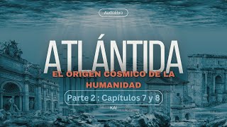 Audiolibro Altántida Parte 2 Capítulos 7 y 8 [upl. by Adniles653]