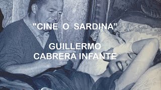 🎬 “Cine o Sardina” Guillermo Cabrera Infante 🎥 [upl. by Amihsat26]