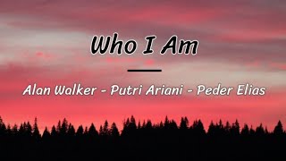 Who i am  Alan Walker Putri Ariani Peder Elias  lyricsletra [upl. by Trudey]