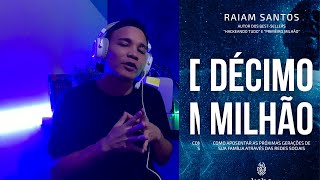 DÉCIMO MILHÃO  LIVRO RAIAM SANTOS PARTE 1 nomadedigitalraiam [upl. by Akihsat]