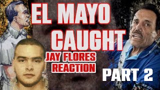 JAY FLORES REACTS TO EL MAYO BEING CAUGHT PT 2 [upl. by Silevi528]