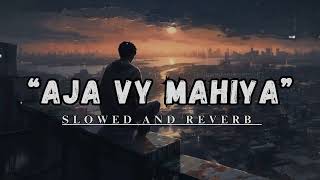 Aja vy mahiya song  Imran Khan  SLOWED AND REVERB [upl. by Ierna]