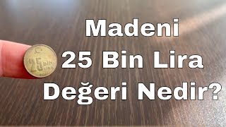 Eski Madeni 25 Bin Lira Değeri ve Özellikleri 20012004 [upl. by Anais156]