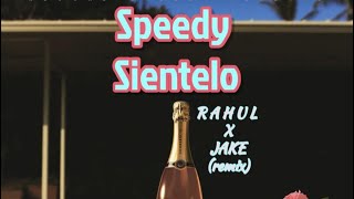 SPEEDY  SIENTELO remix  JAKE x RAHUL [upl. by Derte905]