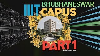 IIIT BHUBANESWAR  CAMPUS TOUR  PART1 [upl. by Letnuahs]