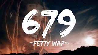 Fetty Wap  679 Lyrics ft Remy Boyz [upl. by Rockwell508]