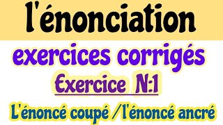 lénonciationexercice avec correctionlénoncé coupélénoncé ancrérecitdiscoursتمرين مع لتصحيح [upl. by Aerdnuahs]