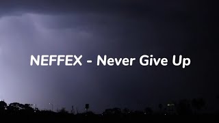 NEFFEX  Never Give Up  Lyrics  Music 🎶 [upl. by Rachel918]