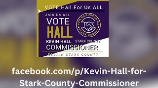 Kevin Hall is Running for Stark County Commissioner [upl. by Artemis]