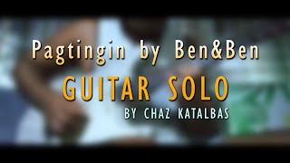 Pagtingin by BenampBen  Guitar Solo Cover by Chaz Katalbas [upl. by Boesch865]