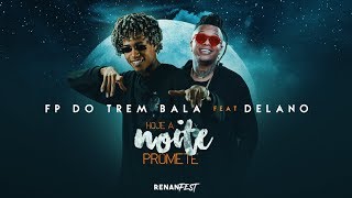 Delano  Hoje a Noite Promete Feat FP do Trem Bala [upl. by Yoo690]