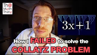 How I FAILED to solve the Collatz Conjecture [upl. by Alethia]