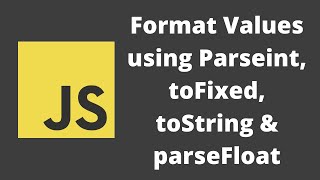 45 Format Values in the javascript Usage of toString toFixed parseInt and parseFloat methods [upl. by Dorin]