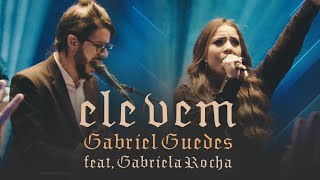 Gabriel Guedes  Ele Vem Ao Vivo  feat Gabriela Rocha [upl. by Anaujd]