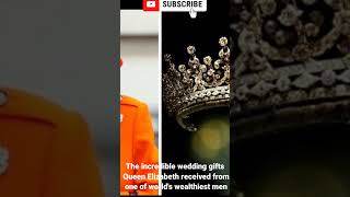 The incredible wedding gifts Queen Elizabeth received from one of worlds wealthiest men [upl. by Trici]