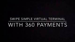 How to Use the SwipeSimple Virtual Terminal with 360 Payments [upl. by Cohleen]