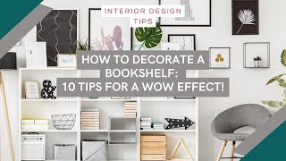 INTERIOR DESIGN  How to decorate a bookshelf 10 tips for a wow effect [upl. by Vidda760]