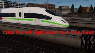 TSW5 18 Mit High Speed nach München [upl. by Marijane]