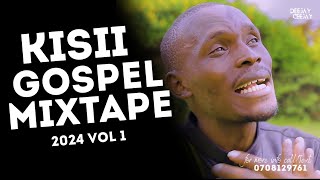 🔥🔥DJ CJ 254 KISII GOSPEL MIX BEST OF KISSI GOSPEL SONGS MIXX VOL 1 DENOH MPOLESAMWEL NTABO [upl. by Aeynod981]