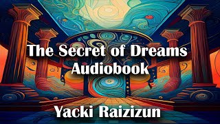 The Secret of Dreams by Yacki Raizizun Full Audiobook [upl. by Laniger]