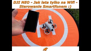 DJI NEO  Latamy na Smartfonie  Sterowanie WiFi  Test [upl. by Adnilec]