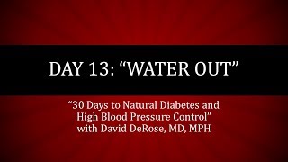 Day 13 of 30 Days to Natural Diabetes and High Blood Pressure Control Water Out [upl. by Nauwtna]