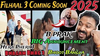 Filhaal 3 Coming Soon  Akshay Kumar B Praak  Singh Is King 2  Hera Pheri 3  Bhagam Bhag 2 Soon [upl. by Lynnette]