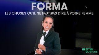 FORMA  Les choses quil ne faut pas dire à votre femme  Option Musique [upl. by Lleinnad910]