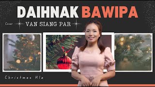 Daihnak Bawipa  Van Siang Par Cover Song [upl. by Dnomra867]